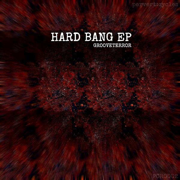 Grooveterror - Hard Bang EP [PCR0002 / Techno]